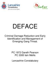 DEFACE Criminal Damage Reduction and Early Identification and Management of Emerging Gang Threat.  PC 1972 Gareth Pearson