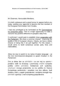 HEARING OF COMMISSIONER-DESIGNATE NEVEN MIMICA, 4 JUNE 2013 INTRODUCTION Mr Chairman, Honourable Members, It is both a pleasure and a great honour to appear before you today, seeking your approval to become the first mem