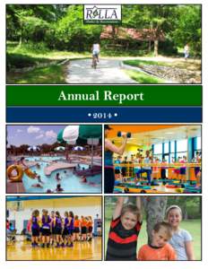 Annual Report • 2014 • Rolla Parks and Recreation Department Our Mission: