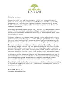 Fellow bar members: I am writing to ask your help in spreading the word on why adequate funding of Alabama’s courts is important and necessary. The Alabama State Bar supports fully funding our state’s judicial system