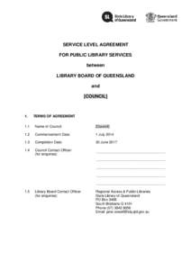 SERVICE LEVEL AGREEMENT FOR PUBLIC LIBRARY SERVICES between LIBRARY BOARD OF QUEENSLAND and [COUNCIL]