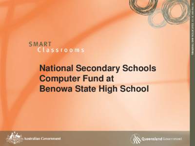 National Secondary Schools Computer Fund at Benowa State High School What is the NSSCF? • Joint initiative of Australian and Queensland governments