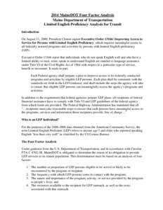 2014 MaineDOT Four Factor Analysis Maine Department of Transportation Limited English Proficiency Analysis for Transit Introduction On August 11, 2000, President Clinton signed Executive Order 13166: Improving Access to 