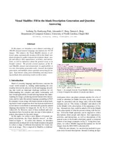 Visual Madlibs: Fill in the blank Description Generation and Question Answering Licheng Yu, Eunbyung Park, Alexander C. Berg, Tamara L. Berg Department of Computer Science, University of North Carolina, Chapel Hill {lich