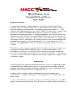 2015 MACC Legislative Agenda Adopted by MACC Board of Directors October 29, 2014 Background Information It is apparent that Maryland is not rebounding from the recession as quickly as previously predicted. There are nume