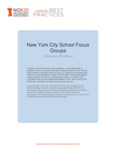 New York City School Focus Groups Advocacy Findings The New York City No Kid Hungry campaign, in partnership with a coalition of NYC non-profit, advocate and agency partners at the School