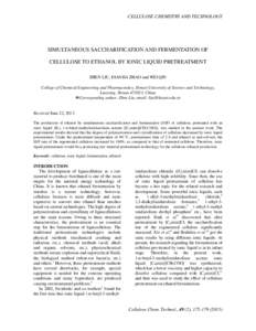 CELLULOSE CHEMISTRY AND TECHNOLOGY  SIMULTANEOUS SACCHARIFICATION AND FERMENTATION OF CELLULOSE TO ETHANOL BY IONIC LIQUID PRETREATMENT ZHEN LIU, DIANJIA ZHAO and WEI QIN College of Chemical Engineering and Pharmaceutics