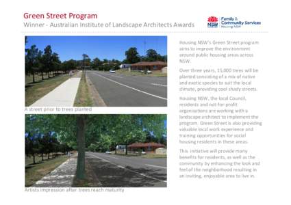 Green Street Program Winner ‐ Australian Institute of Landscape Architects Awards Housing NSW’s Green Street program  aims to improve the environment  around public housing areas across  NSW. 