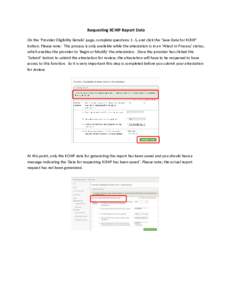 Requesting KCHIP Report Data On the ‘Provider Eligibility Details’ page, complete questions 1 -5, and click the ‘Save Data for KCHIP’ button. Please note: This process is only available while the attestation is i