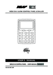 N E S S D 16 A L A R M C O N T R O L P A N E L & D I A L L E R  USER’S MANUAL NESS D16 CONTROL PANEL – USER MANUAL Revision 4 A$12.00 INC GST