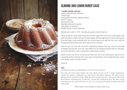 Almond and Lemon Bundt Cake 1 NoMU Vanilla Cake Kit 200g unsalted butter, softened 3 large eggs 100g ground almonds, slightly toasted Zest of 1 lemon