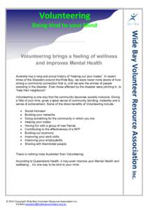 Volunteering Being kind to your Mind Volunteering brings a feeling of wellness and improves Mental Health Australia has a long and proud history of “helping out your mates”. In recent