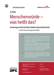 ta ethika  Menschenwürde – was heißt das? ein Vortrag von Prof. Dr. Peter Schaber (Universität Zürich) 4. Juli 2011, 18 Uhr im Vortragsraum der ThULB