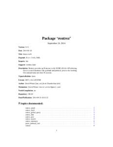 Package ‘rentrez’ September 24, 2014 Version[removed]Date[removed]Title Entrez in R Depends R (>= 2.6.0), XML