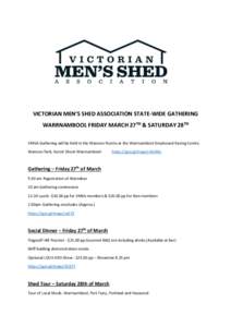 VICTORIAN MEN’S SHED ASSOCIATION STATE-WIDE GATHERING WARRNAMBOOL FRIDAY MARCH 27TH & SATURDAY 28TH VMSA Gathering will be held in the Wannon Rooms at the Warrnambool Greyhound Racing Centre. Wannon Park, Koroit Street