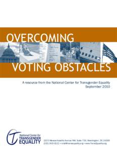 OVERCOMING VOTING OBSTACLES A resource from the National Center for Transgender Equality September[removed]Massachusetts Avenue NW, Suite 700, Washington, DC 20005