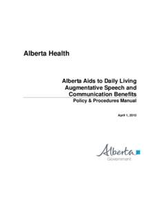 Alberta Health  Alberta Aids to Daily Living Augmentative Speech and Communication Benefits Policy & Procedures Manual