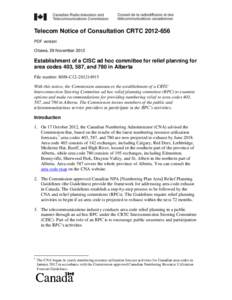 Telecom Notice of Consultation CRTC[removed]PDF version Ottawa, 29 November 2012 Establishment of a CISC ad hoc committee for relief planning for area codes 403, 587, and 780 in Alberta