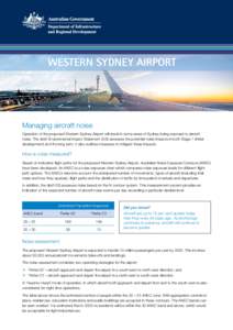 WESTERN SYDNEY AIRPORT  Managing aircraft noise Operation of the proposed Western Sydney Airport will result in some areas of Sydney being exposed to aircraft noise. The draft Environmental Impact Statement (EIS) assesse