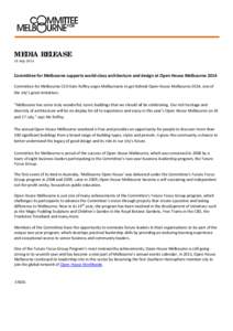 MEDIA RELEASE 16 July 2014 Committee for Melbourne supports world-class architecture and design at Open House Melbourne 2014 Committee for Melbourne CEO Kate Roffey urges Melburnians to get behind Open House Melbourne 20