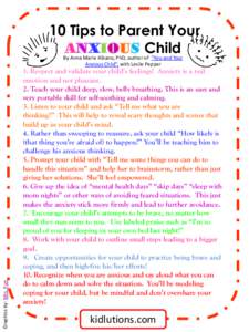 10 Tips to Parent Your ANXIOUS Child Graphics by: Mrs. Fun  By Anne Marie Albano, PhD, author of “You and Your