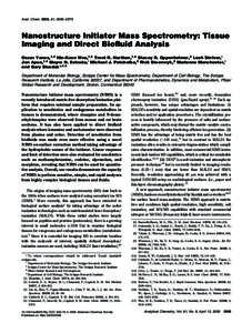 Anal. Chem. 2009, 81, 2969–2975  Nanostructure Initiator Mass Spectrometry: Tissue Imaging and Direct Biofluid Analysis Oscar Yanes,†,‡ Hin-Koon Woo,†,‡ Trent R. Northen,†,‡ Stacey R. Oppenheimer,§ Leah Sh