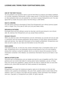 LICENSE AND TERMS FROM FONTPARTNERS.COM:  USE OF THE FONT FILE(S): You are granted a non-exclusive right to use the Font-file(s) to produce and display typefaces on a printer, typesetter, filmrecorder or other output dev