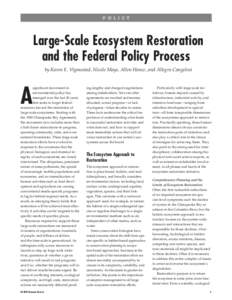 P O L I C Y  Large-Scale Ecosystem Restoration and the Federal Policy Process by Karen E. Vigmostad, Nicole Mays, Allen Hance, and Allegra Cangelosi