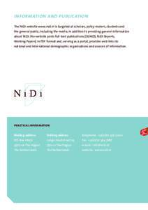 information and publication The NIDI website www.nidi.nl is targeted at scholars, policy-makers, students and the general public, including the media. In addition to providing general information about NIDI, the website 