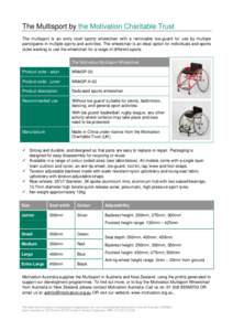 The Multisport by the Motivation Charitable Trust The multisport is an entry level sports wheelchair with a removable toe-guard for use by multiple participants in multiple sports and activities. The wheelchair is an ide