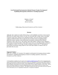 Can Professional Environments in Schools Promote Teacher Development? Explaining Heterogeneity in Returns to Teaching Experience Matthew A. Kraft* John P. Papay Brown University