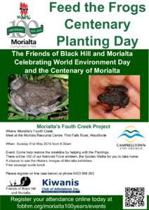 Feed the Frogs Centenary Planting Day The Friends of Black Hill and Morialta Celebrating World Environment Day and the Centenary of Morialta