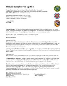 Beaver Complex Fire Update Oregon Department of Forestry Team 2- Chris Cline, Incident Commander Oregon State Fire Marshal’s Office Blue Team – Scott Magers, Incident Commander CAL FIRE – Phill Veneris, Incident Co