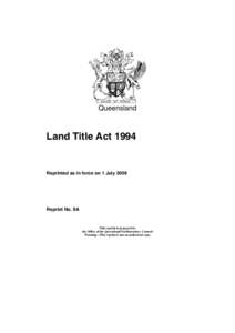 Queensland  Land Title Act 1994 Reprinted as in force on 1 July 2008