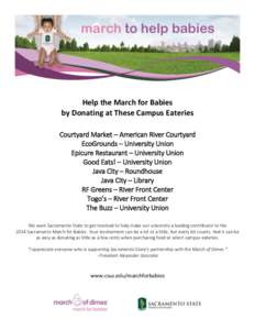 Help the March for Babies by Donating at These Campus Eateries Courtyard Market – American River Courtyard EcoGrounds – University Union Epicure Restaurant – University Union Good Eats! – University Union