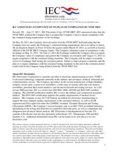 105 Norton Street • Newark, NY 14513 • Ph: ([removed] • Fax: ([removed] • www.iec-electronics.com  IEC ANNOUNCES ACCEPTANCE OF ITS PLAN OF COMPLIANCE BY NYSE MKT