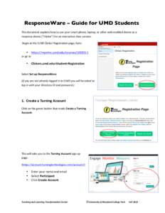 ResponseWare – Guide for UMD Students This	
  document	
  explains	
  how	
  to	
  use	
  your	
  smart	
  phone,	
  laptop,	
  or	
  other	
  web-­‐enabled	
  device	
  as	
  a	
   response	
  devi