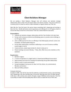Client Relations Manager We are seeking a Client Relations Manager who will cultivate and maintain strategic relationships with our New York City based clients and industry partners. This person will act as a primary poi