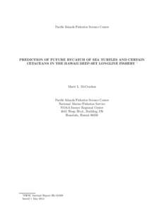 Pacific Islands Fisheries Science Center  PREDICTION OF FUTURE BYCATCH OF SEA TURTLES AND CERTAIN CETACEANS IN THE HAWAII DEEP-SET LONGLINE FISHERY 1  Marti L. McCracken