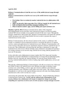 April 16, 2012 Reliance Communications to lead the next wave of the mobile internet usage through Android Reliance Communications to lead the next wave of the mobile internet usage through Android 