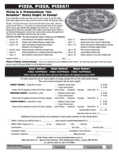 PIZZA, PIZZA, PIZZA!! Pizza is a Tremendous “Ice Breaker” Every Night In Camp! If you would like to make sure that your son has a pizza on his first night (and every night) he is in camp, now is the time to order his