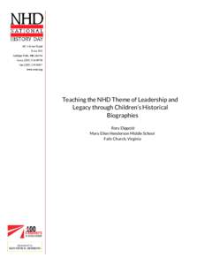 Teaching the NHD Theme of Leadership and Legacy through Children’s Historical Biographies Rory Dippold Mary Ellen Henderson Middle School Falls Church, Virginia