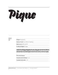 Pique Designer Nicole Dotin Desktop Format Cross Platform OpenType Web Format WOFF and EOT • Styles & Weights 1 weight