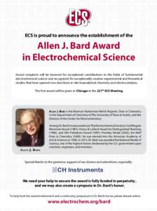 SOCIE T Y NE WS  ECS is proud to announce the establishment of the Allen J. Bard Award in Electrochemical Science