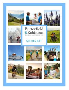 MEDIA KIT  ABOUT B&R Butterfield & Robinson—the world’s premier active travel company—designs incredible journeys to the world’s most amazing places. Crafted from the finest ingredients (exceptional lodgings, in
