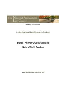 University of Arkansas  An Agricultural Law Research Project States’ Animal Cruelty Statutes State of North Carolina