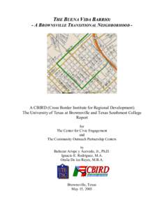 THE BUENA VIDA BARRIO: - A BROWNSVILLE TRANSITIONAL NEIGHBORHOOD - A CBIRD (Cross Border Institute for Regional Development) The University of Texas at Brownsville and Texas Southmost College Report