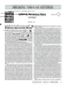 BREAKING THROUGH EDITORIAL Infinitely Mysterious Water Bill Zebuhr robably more has been written about water than any substance on earth and it is constantly being studied,