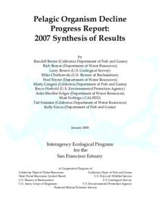 Pelagic Organism Decline Progress Report: 2007 Synthesis of Results by Randall Baxter (California Department of Fish and Game) Rich Breuer (Department of Water Resources)