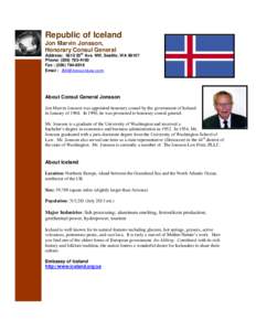 Republic of Iceland Jon Marvin Jonsson, Honorary Consul General th  Address: [removed]Ave. NW, Seattle, WA 98107